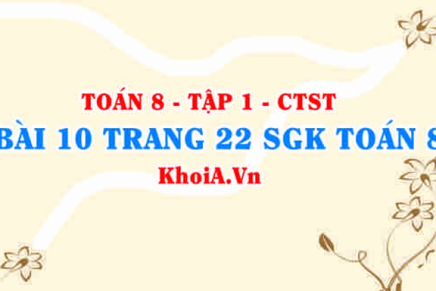 Bài 10 Trang 22 Sgk Toán 8 Tập 1 Chân Trời Sáng Tạo